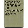 Composition, Pedagogy & the Scholarship of Teaching door Lori M. Newcomb