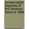 Conservation Legacies of the Florence Flood of 1966 by Helen Spande