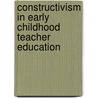 Constructivism In Early Childhood Teacher Education by Mehmet Buldu