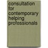 Consultation for Contemporary Helping Professionals