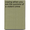 Coping When You Are the Survivor of a Violent Crime door Barbara Moe