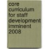 Core Curriculum for Staff Development Imminent 2008