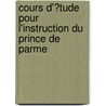 Cours D'?Tude Pour L'Instruction Du Prince De Parme door Etienne Bonnot de Condillac