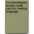 Coursecompass Access Code Card For Medical Language