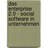 Das Enterprise 2.0 - Social Software In Unternehmen door Matthias Sebastian Erich Kaspar Görg