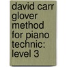 David Carr Glover Method For Piano Technic: Level 3 door Jay Stewart