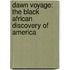 Dawn Voyage: The Black African Discovery Of America