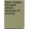 Dawn Voyage: The Black African Discovery Of America door Michael Bradley