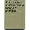 De Idealismi Apud Berkleium Ratione Et Principio... by Jules G. Rard