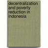 Decentralization And Poverty Reduction In Indonesia door Ali Said