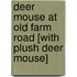 Deer Mouse at Old Farm Road [With Plush Deer Mouse]