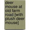 Deer Mouse at Old Farm Road [With Plush Deer Mouse] door Laura Gates Galvin