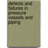 Defects And Failures In Pressure Vessels And Piping by Helmut Thielsch
