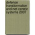 Defense Transformation And Net-Centric Systems 2007