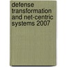 Defense Transformation And Net-Centric Systems 2007 door Raja Suresh