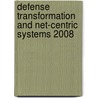 Defense Transformation And Net-Centric Systems 2008 door Raja Suresh