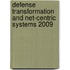 Defense Transformation And Net-Centric Systems 2009