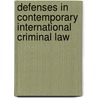 Defenses In Contemporary International Criminal Law door Alexander Knoops Geert-Jan