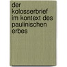 Der Kolosserbrief im Kontext des paulinischen Erbes by Nicole Frank