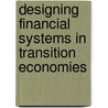 Designing Financial Systems in Transition Economies door Anna Meyendorff