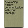 Developing Healthy Communication With Your Teenager door Gary Sivewright