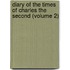 Diary Of The Times Of Charles The Second (Volume 2)