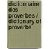 Dictionnaire Des Proverbes / Dictionary Of Proverbs