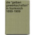 Die "Gelben Gewerkschaften" In Frankreich 1899-1909