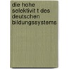 Die Hohe Selektivit T Des Deutschen Bildungssystems by Marc Dax