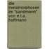 Die Metamorphosen Im "Sandmann" Von E.T.A. Hoffmann