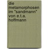 Die Metamorphosen Im "Sandmann" Von E.T.A. Hoffmann door Nora Gielke