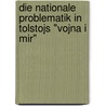 Die Nationale Problematik In Tolstojs "Vojna I Mir" door Christopher Selbach