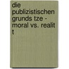Die Publizistischen Grunds Tze - Moral Vs. Realit T by Benedikt Breitenbach