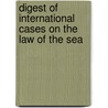 Digest Of International Cases On The Law Of The Sea door United Nations. Division for Ocean Affairs and the Law of the Sea