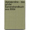 Digitalproline - Das Große Kamerahandbuch Eos 600d door Kyria Sänger