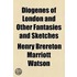 Diogenes Of London And Other Fantasies And Sketches