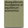 Disequilibrium Foundations Of Equilibrium Economics door Franklin M. Fisher