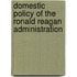 Domestic Policy Of The Ronald Reagan Administration