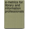 E-Metrics For Library And Information Professionals by Eric Djiva Kamal
