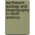 Earthworm Ecology and Biogeography in North America
