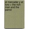 El Mercader Y El Loro = The Rich Man And The Parrot door Suzan Nadimi