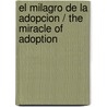 El Milagro de la adopcion / The Miracle of Adoption door Rebeca Knowles