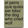 El perro que quiso ser lobo/ The Dog Who Cried Wolf by Keiko Kasza