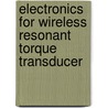 Electronics For Wireless Resonant Torque Transducer door Jens Weidenmuller
