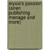 Elysia's Passion (Siren Publishing Menage And More)