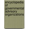 Encyclopedia of Governmental Advisory Organizations door Not Available