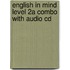 English In Mind Level 2a Combo With Audio Cd