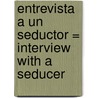 Entrevista A Un Seductor = Interview With A Seducer by Kathryn Ross