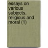 Essays On Various Subjects, Religious And Moral (1) door Alexander Watson