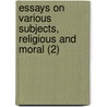 Essays On Various Subjects, Religious And Moral (2) door Alexander Watson
